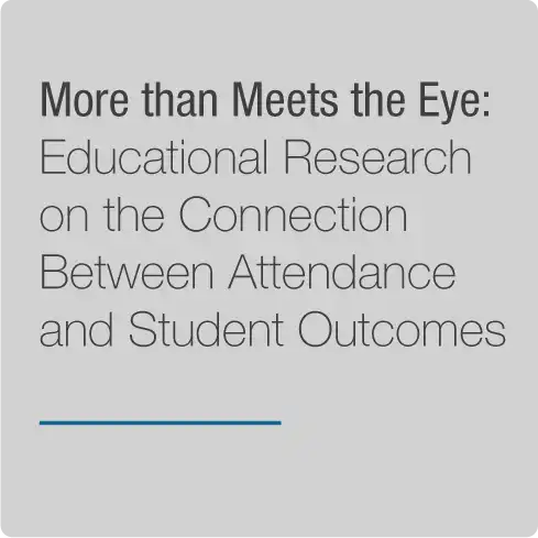 The title of the research piece, More than Meets the Eye: Educational Research on the Connection Between Attendance and Student Outcomes, is displayed prominently